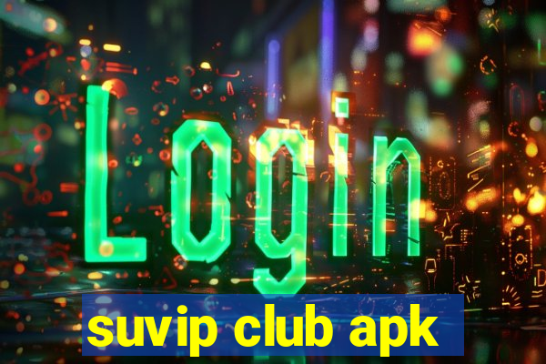 suvip club apk