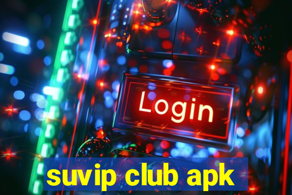 suvip club apk