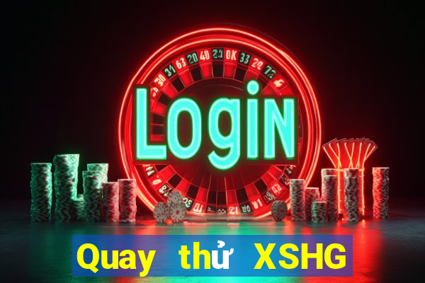 Quay thử XSHG ngày 25