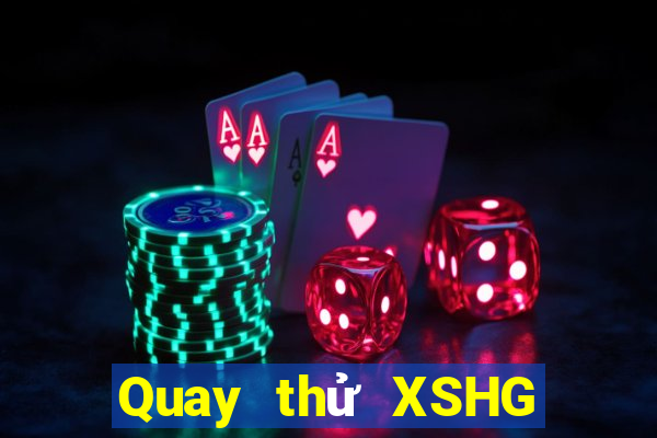 Quay thử XSHG ngày 25