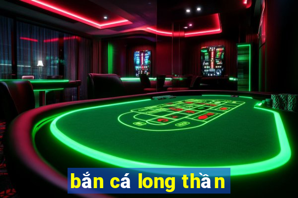 bắn cá long thần