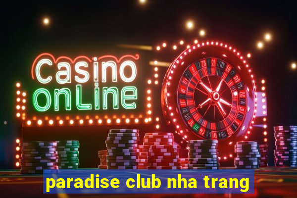 paradise club nha trang