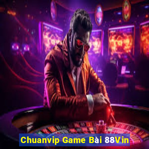 Chuanvip Game Bài 88Vin