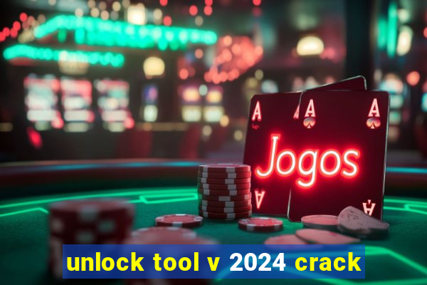 unlock tool v 2024 crack