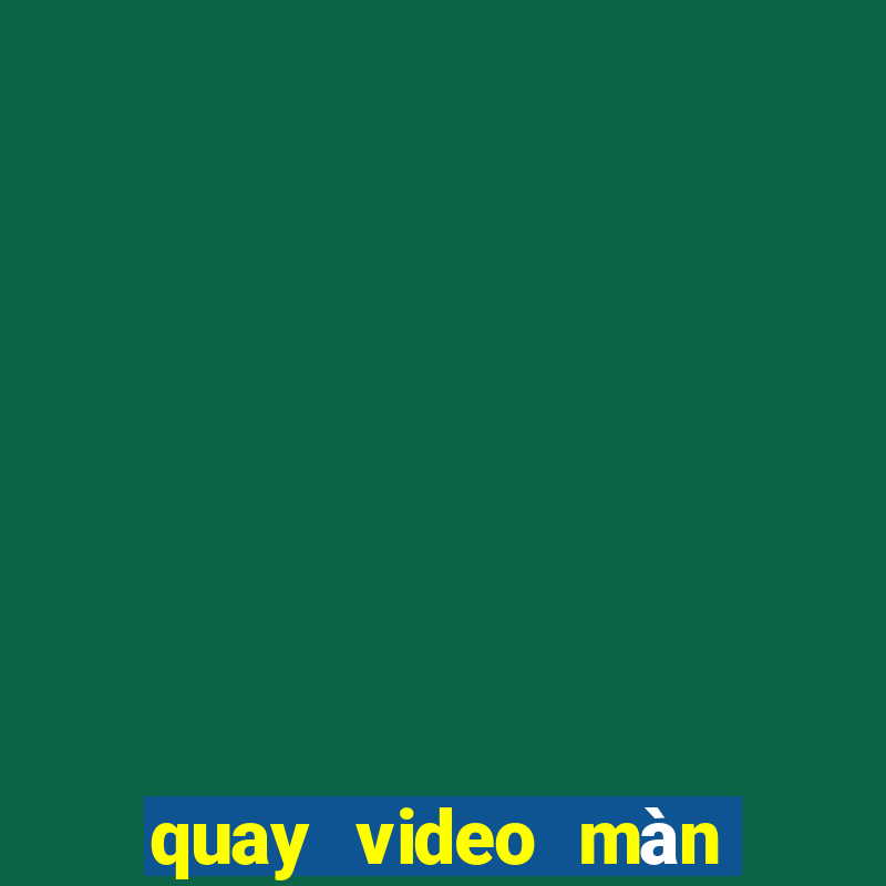 quay video màn hình apk