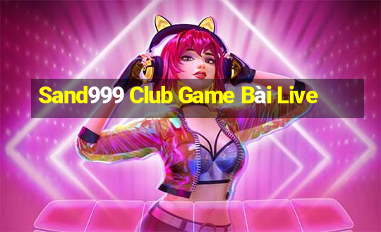 Sand999 Club Game Bài Live