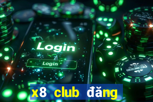 x8 club đăng nhập web