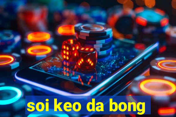 soi keo da bong