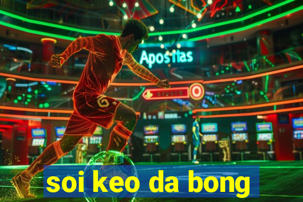 soi keo da bong