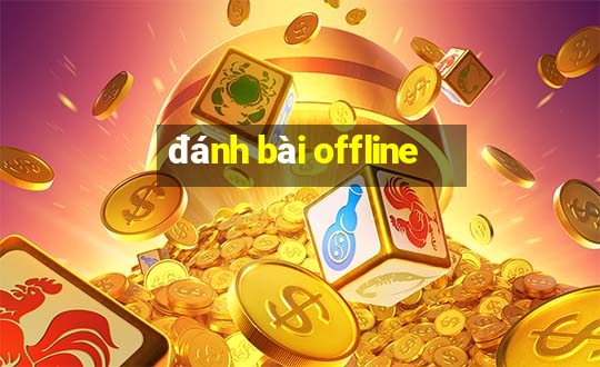 đánh bài offline