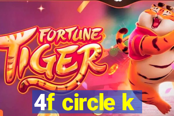 4f circle k