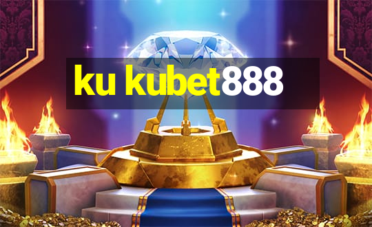 ku kubet888