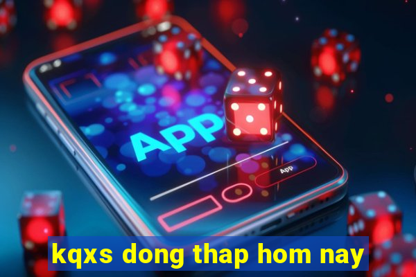 kqxs dong thap hom nay