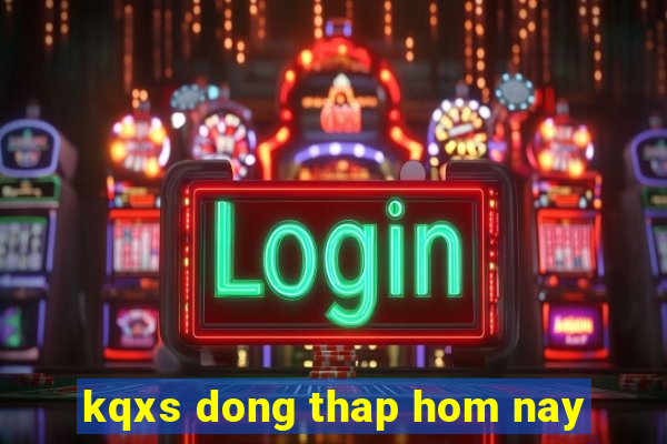 kqxs dong thap hom nay