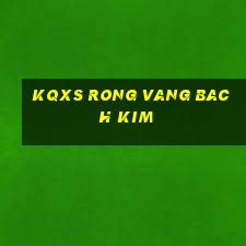 kqxs rong vang bach kim