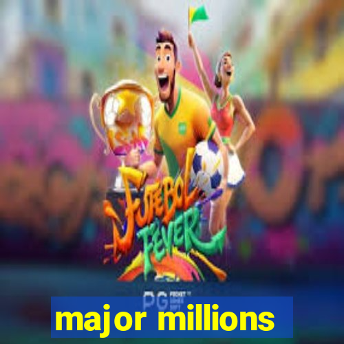 major millions