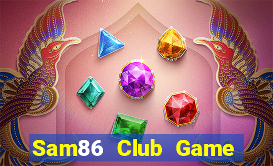 Sam86 Club Game Bài 88 Club Đổi Thưởng