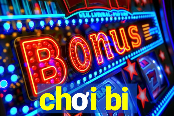 chơi bi