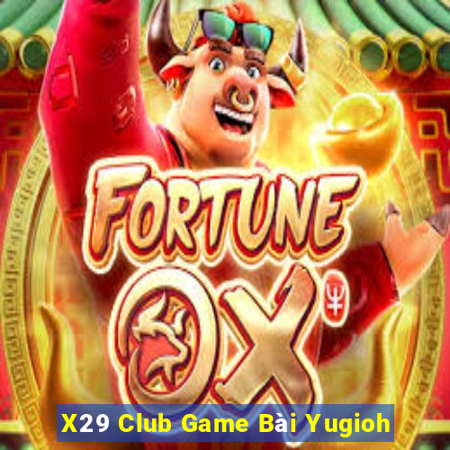 X29 Club Game Bài Yugioh