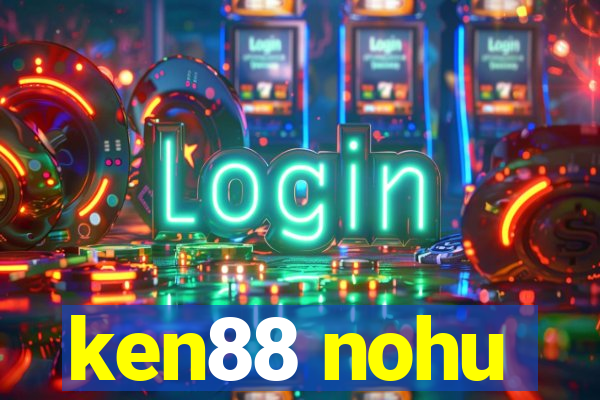 ken88 nohu