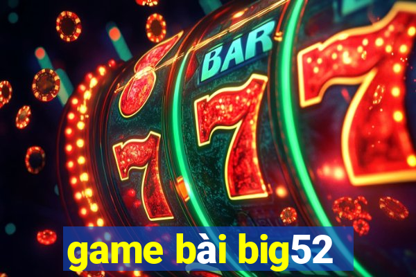 game bài big52