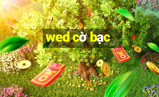 wed cờ bạc