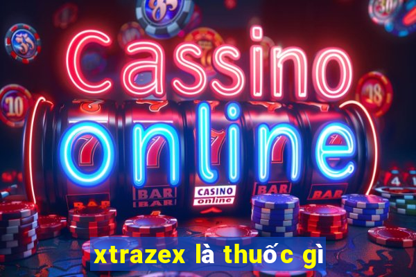 xtrazex là thuốc gì