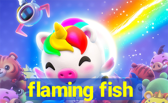 flaming fish