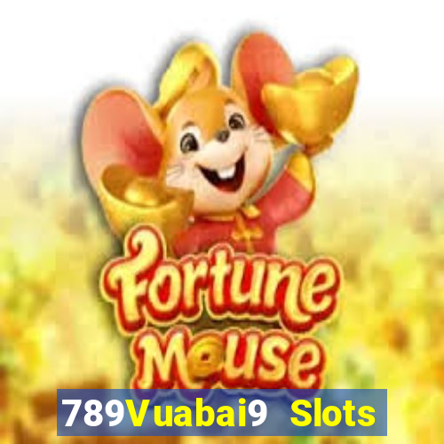 789Vuabai9 Slots quay miễn phí