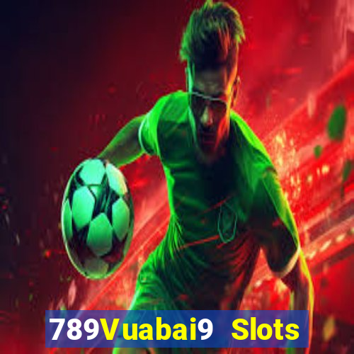 789Vuabai9 Slots quay miễn phí