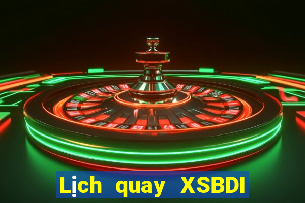 Lịch quay XSBDI Thứ 7