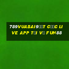 789Vuabai9đặt cược Live app Tải về Fun88