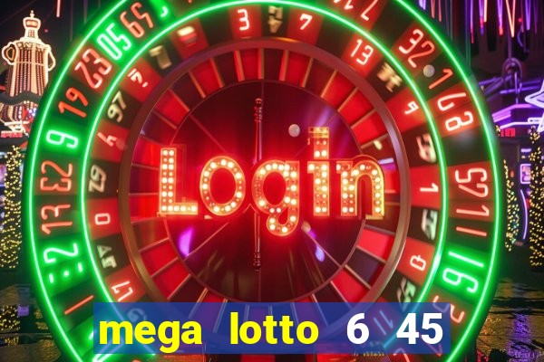 mega lotto 6 45 jackpot prize