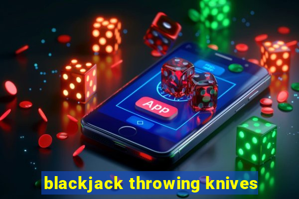 blackjack throwing knives