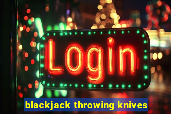 blackjack throwing knives