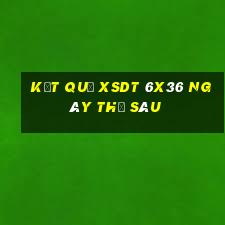 Kết quả XSDT 6x36 ngày thứ sáu