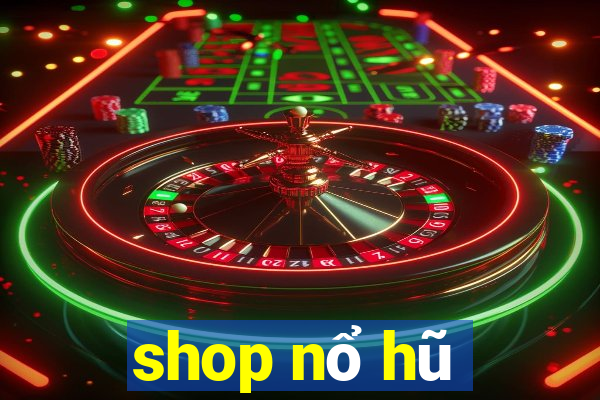 shop nổ hũ