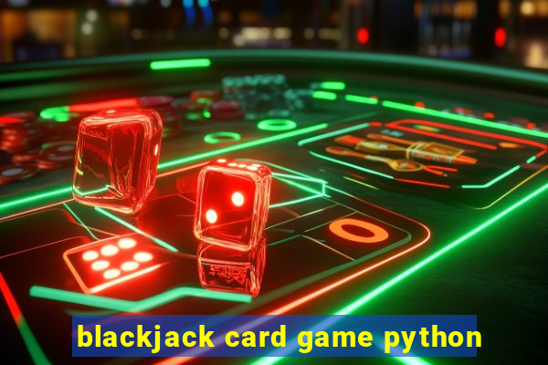 blackjack card game python