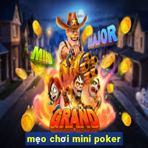 mẹo chơi mini poker