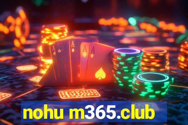 nohu m365.club