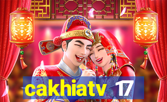 cakhiatv 17