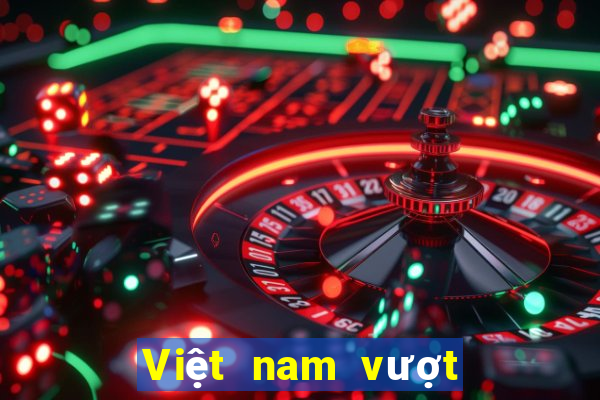 Việt nam vượt qua 3 cửa ải