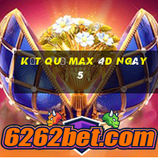 kết quả Max 4D ngày 5