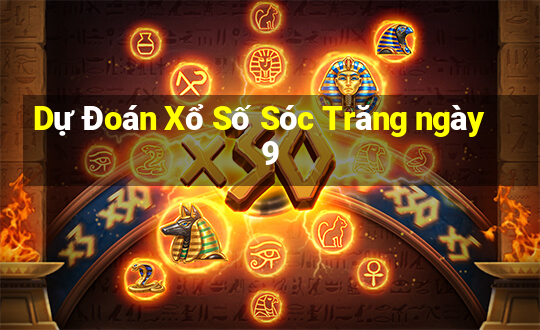 Dự Đoán Xổ Số Sóc Trăng ngày 9