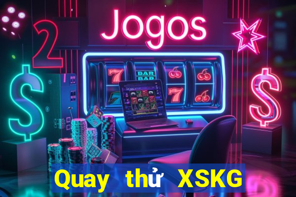 Quay thử XSKG ngày 5