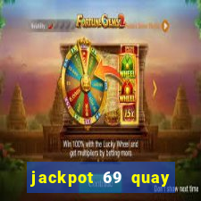 jackpot 69 quay xèng nổ hũ