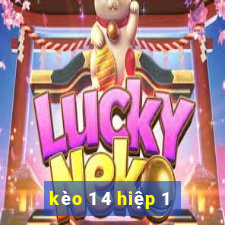 kèo 1 4 hiệp 1