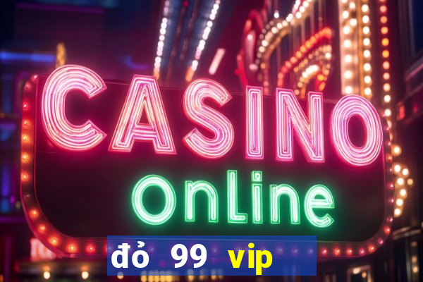 đỏ 99 vip   bắn cá nổ hũ