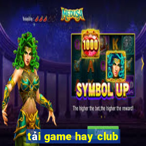 tải game hay club