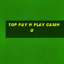 top pay n play casino